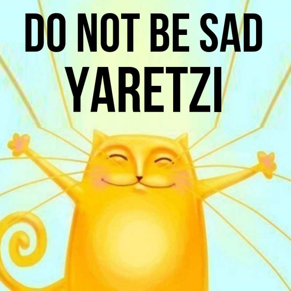 Greetings card с именем, Yaretzi Do not be sad обнимашки усатые Greetings with text for free download 