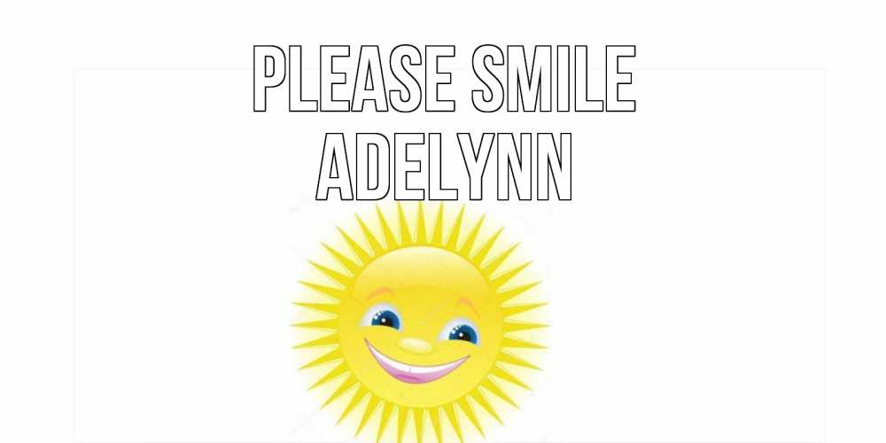 Greetings card с именем, Adelynn Please smile пожелания позитивные Greetings with text for free download 
