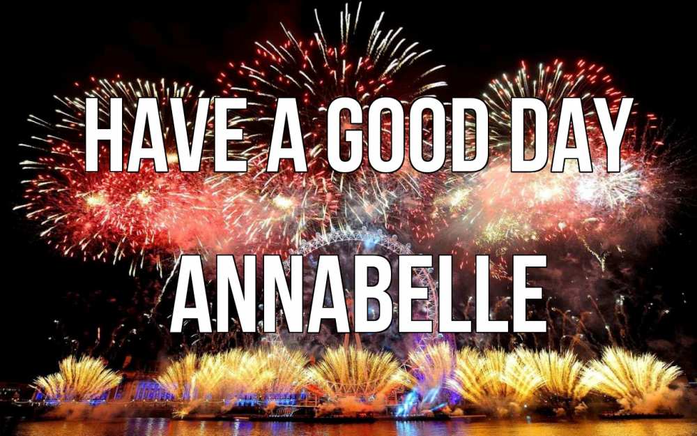 Greetings card с именем, Annabelle Have a good day Фейрверг 2 Greetings with text for free download 