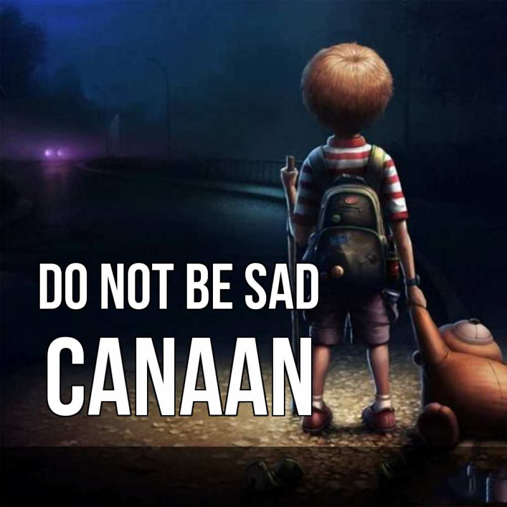 Greetings card с именем, Canaan Do not be sad мишка рюкзак ребенок Greetings with text for free download 