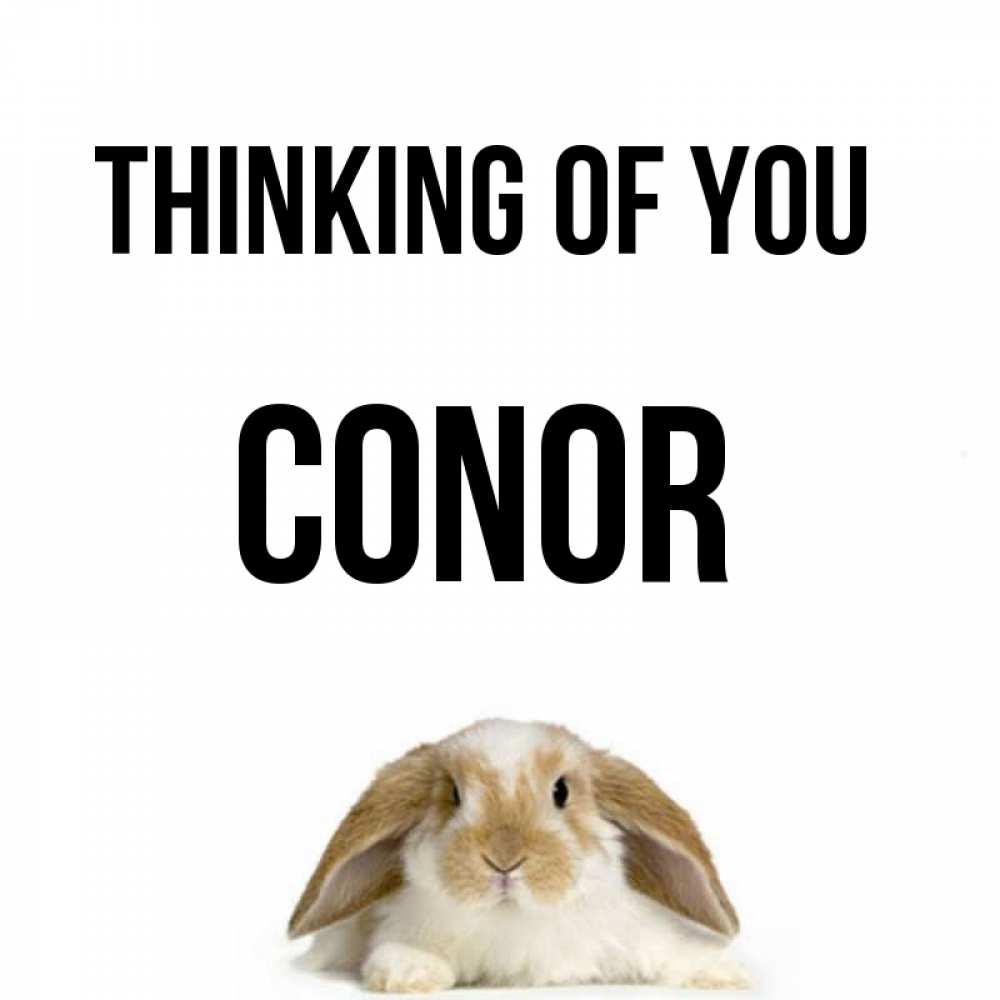 Greetings card с именем, Conor Thinking of you подписать своими руками онлайн Greetings with text for free download 
