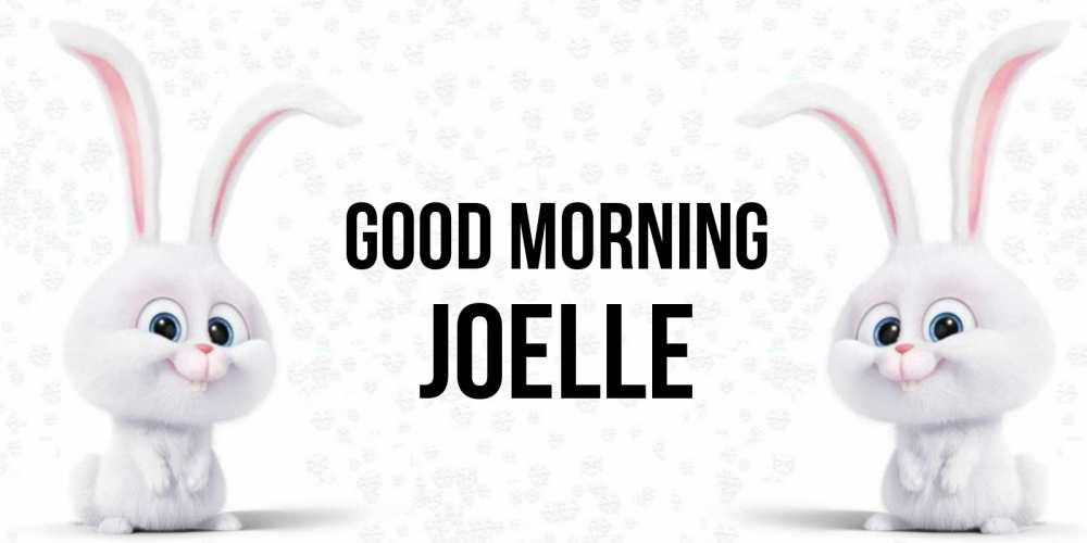 Greetings card с именем, Joelle Good morning кролики с длинными ушками Greetings with text for free download 