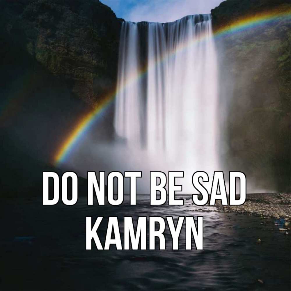 Greetings card с именем, Kamryn Do not be sad речка и  огромный водопад Greetings with text for free download 