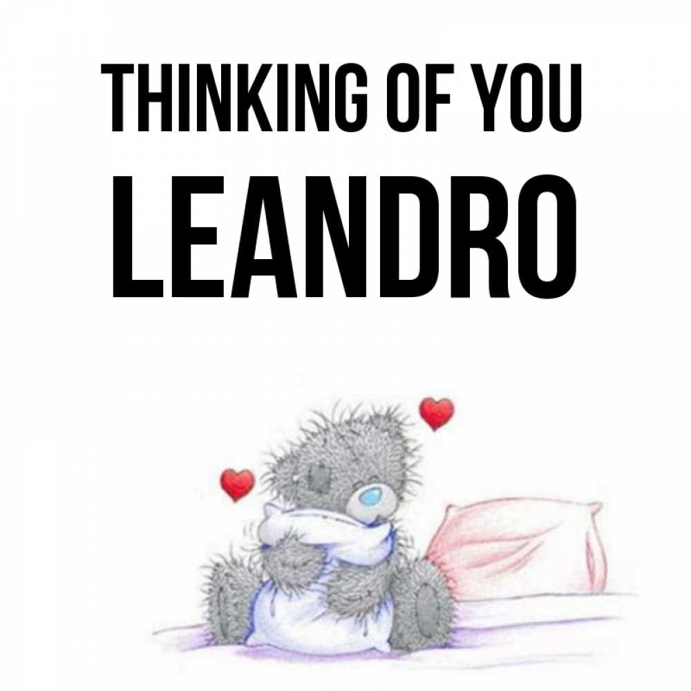 Greetings card с именем, Leandro Thinking of you мишка на кровати Greetings with text for free download 