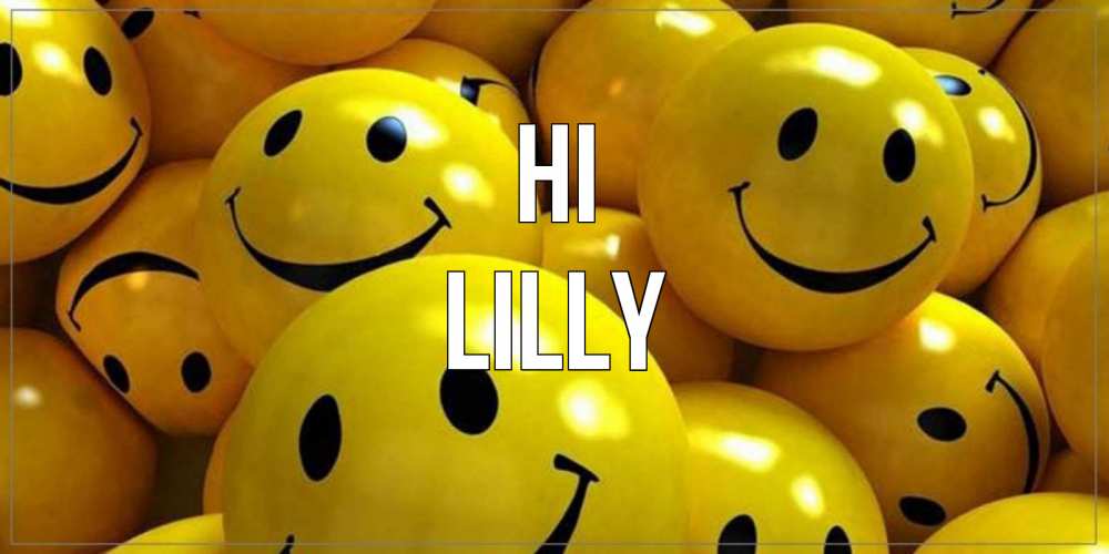Greetings card с именем, Lilly Hi смайл Greetings with text for free download 