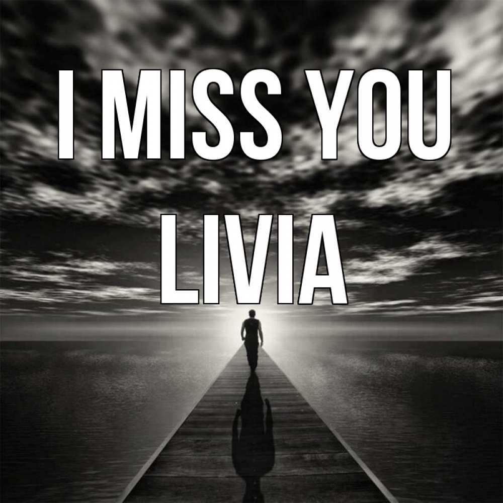 Greetings card с именем, Livia I miss you к тебе Greetings with text for free download 