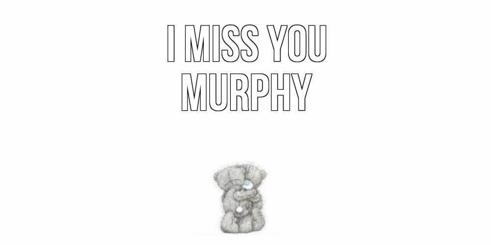 Greetings card с именем, Murphy I miss you мишки Greetings with text for free download 