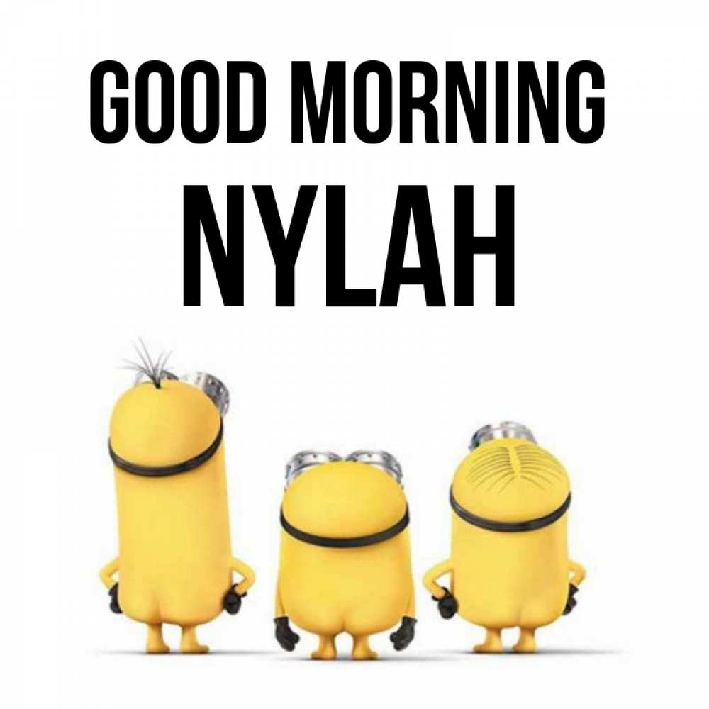 Greetings card с именем, Nylah Good morning подписать открытку онлайн бесплатно Greetings with text for free download 