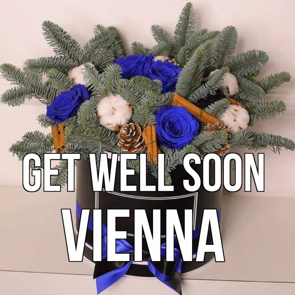 Greetings card с именем, Vienna Get well soon короче кто то загрузил эти шишки Greetings with text for free download 