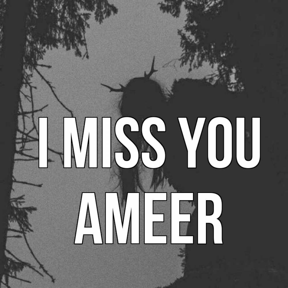 Greetings card с именем, Ameer I miss you пугаю Greetings with text for free download 