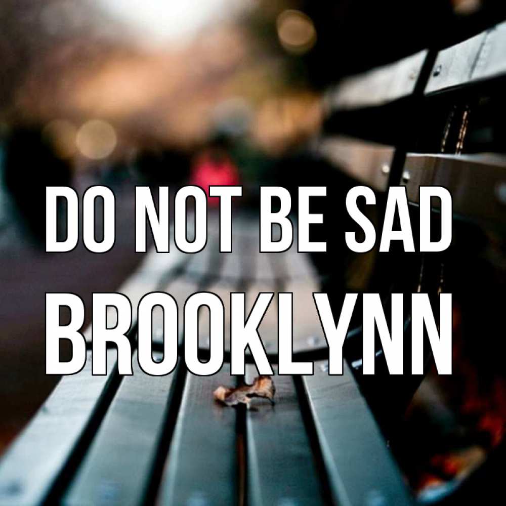 Greetings card с именем, Brooklynn Do not be sad размытый фон Greetings with text for free download 