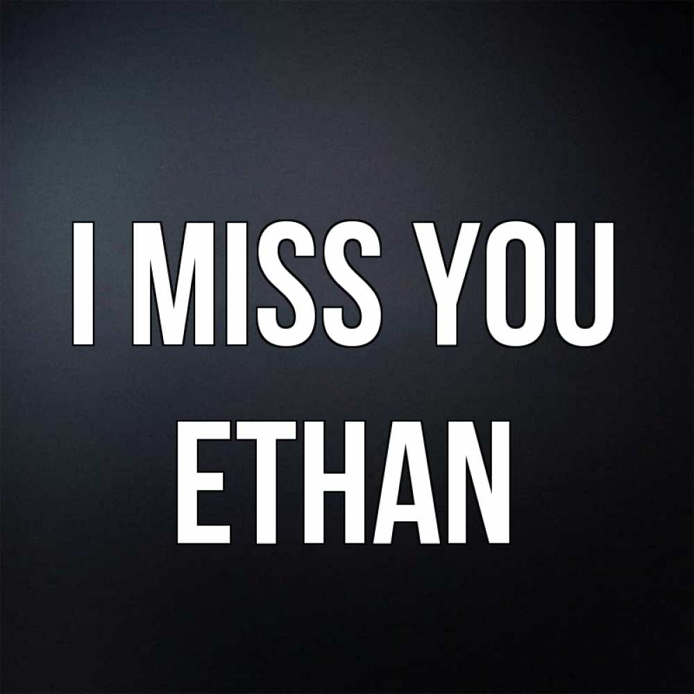 Greetings card с именем, Ethan I miss you с подписью Greetings with text for free download 
