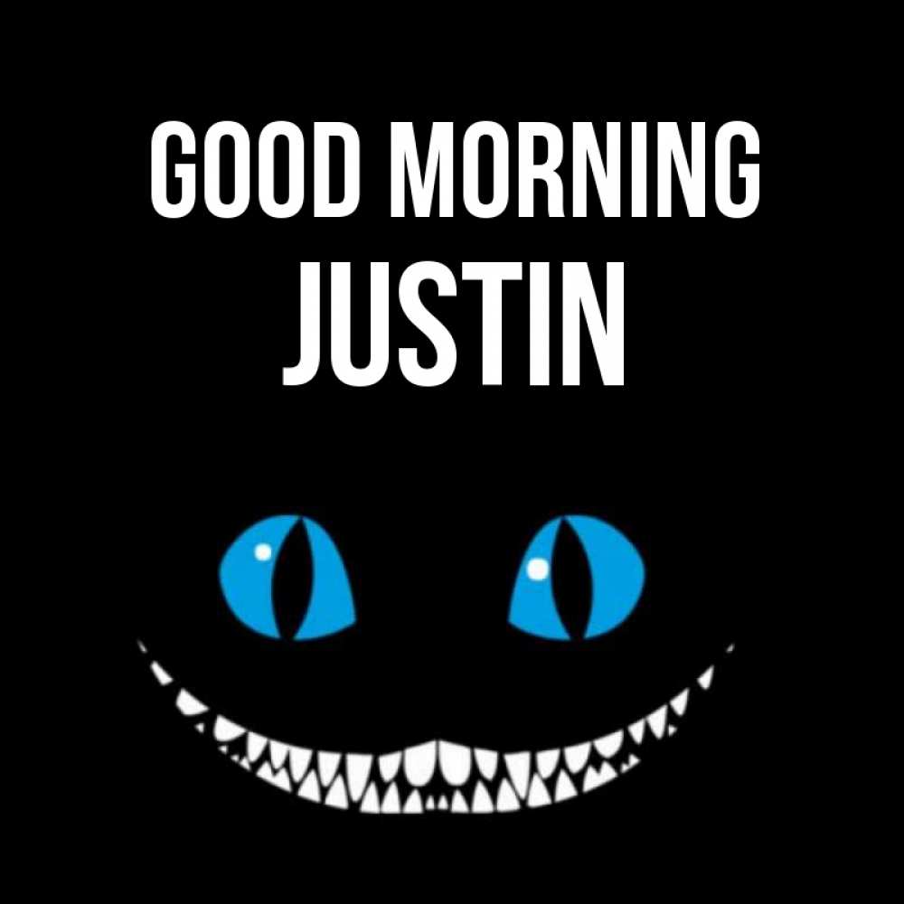 Greetings card с именем, Justin Good morning голубые глаза и зубки Greetings with text for free download 