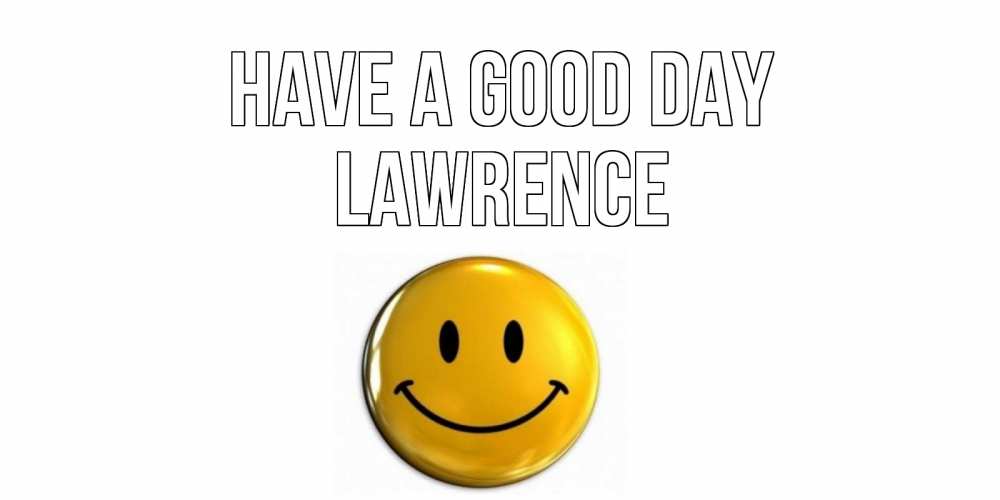 Greetings card с именем, Lawrence Have a good day отличного дня Greetings with text for free download 