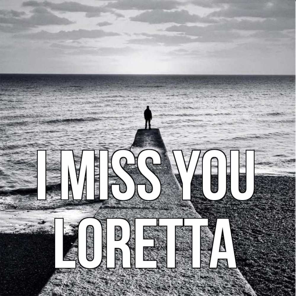 Greetings card с именем, Loretta I miss you скучашки Greetings with text for free download 