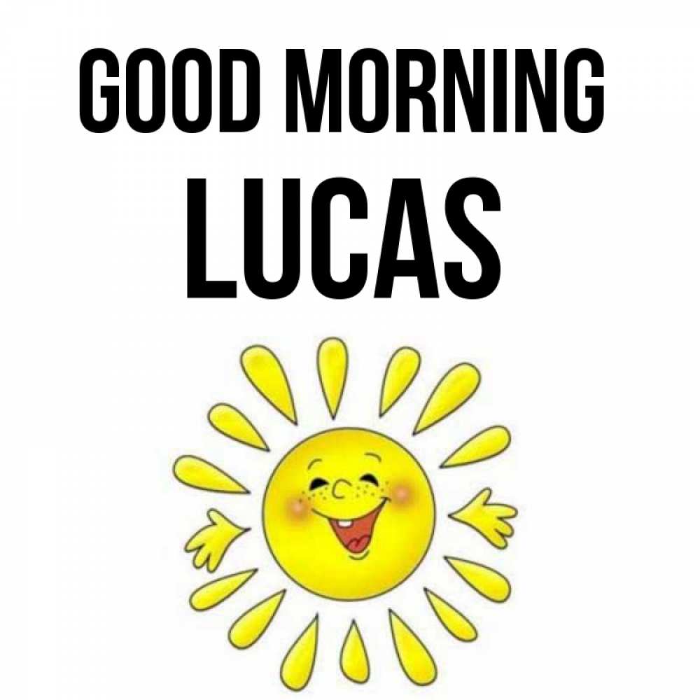Greetings card с именем, Lucas Good morning улыбка Greetings with text for free download 