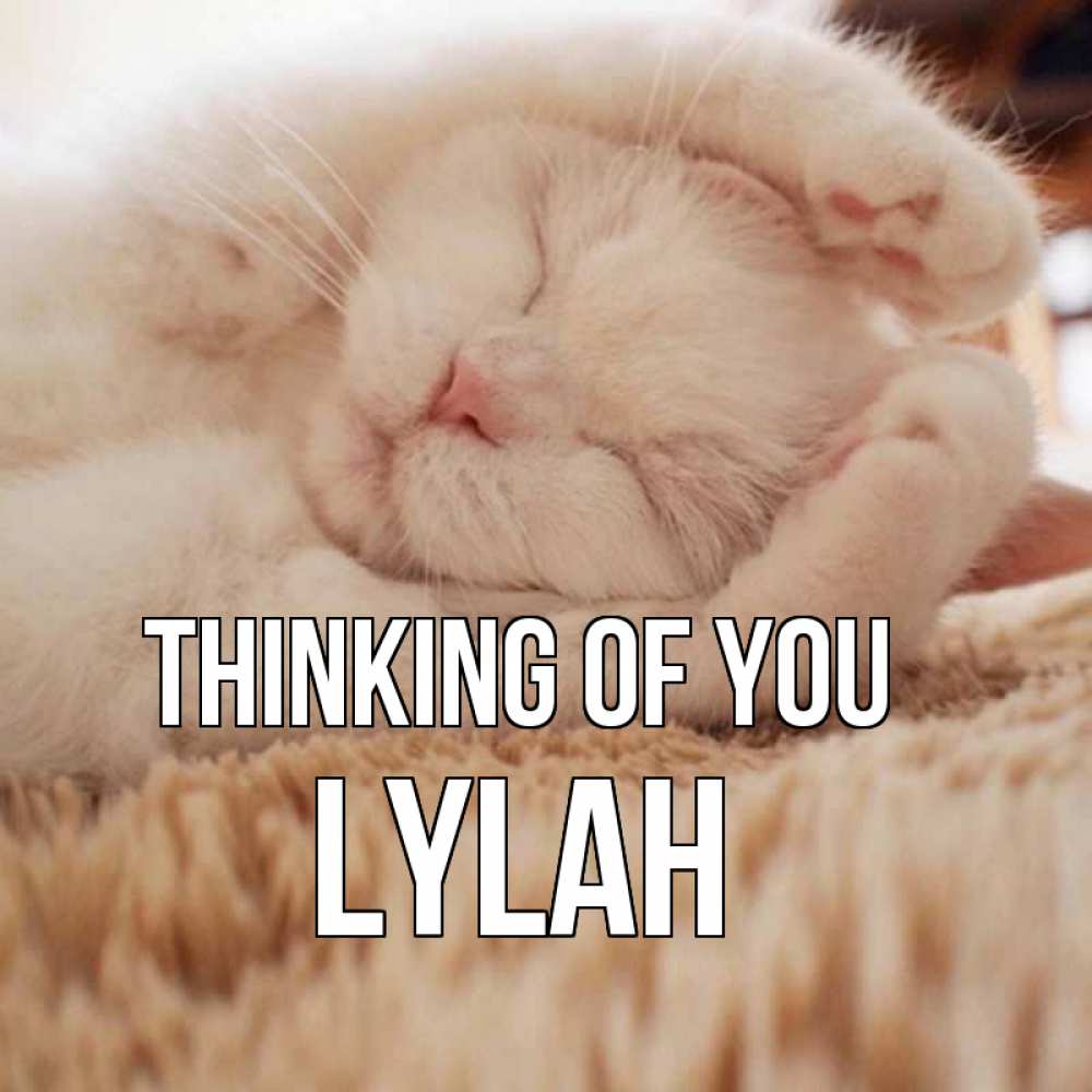 Greetings card с именем, Lylah Thinking of you для любимой девушки милота Greetings with text for free download 