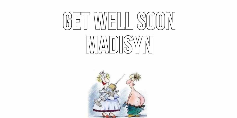 Greetings card с именем, Madisyn Get well soon шприц Greetings with text for free download 