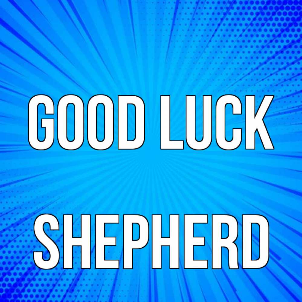 Greetings card с именем, Shepherd Good luck на удачу Greetings with text for free download 