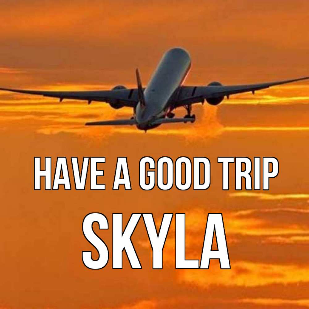Greetings card с именем, Skyla Have a good trip оранжевое небо Greetings with text for free download 