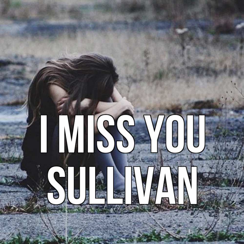 Greetings card с именем, Sullivan I miss you мне скучно очень Greetings with text for free download 