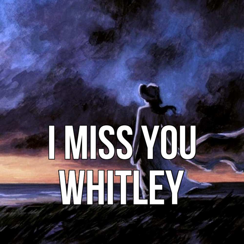 Greetings card с именем, Whitley I miss you тут 2 Greetings with text for free download 
