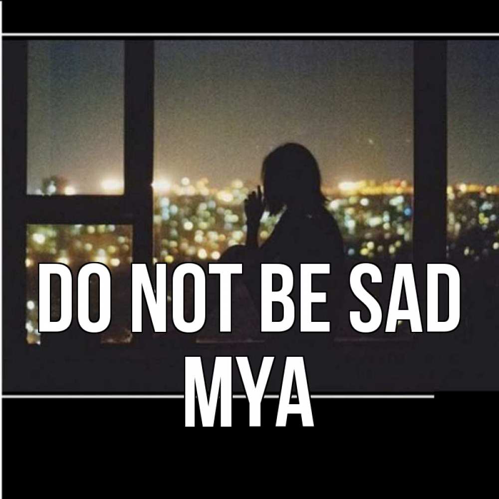 Greetings card с именем, Mya Do not be sad смотрит на ночной город Greetings with text for free download 