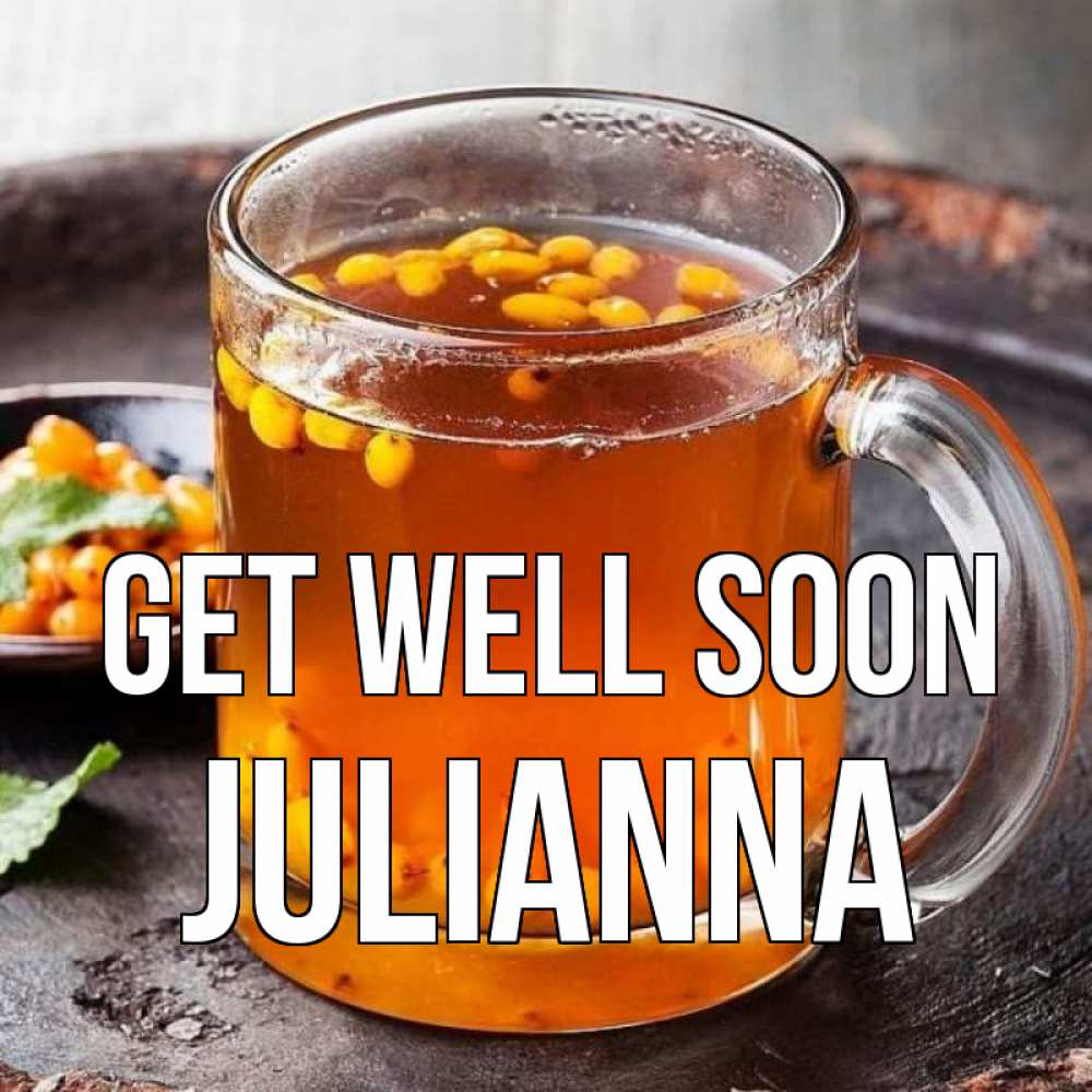 Greetings card с именем, Julianna Get well soon лекарство от простуды Greetings with text for free download 