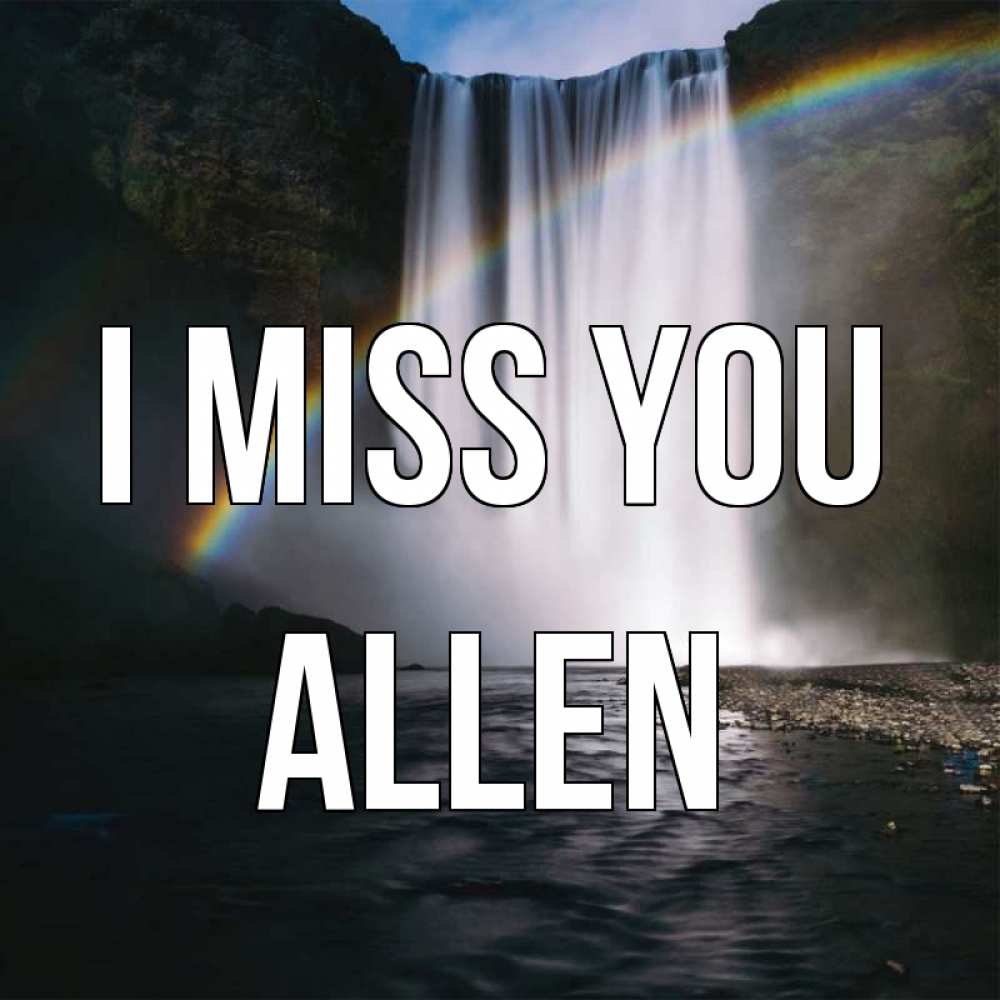 Greetings card с именем, Allen I miss you иди скорее ко мне Greetings with text for free download 