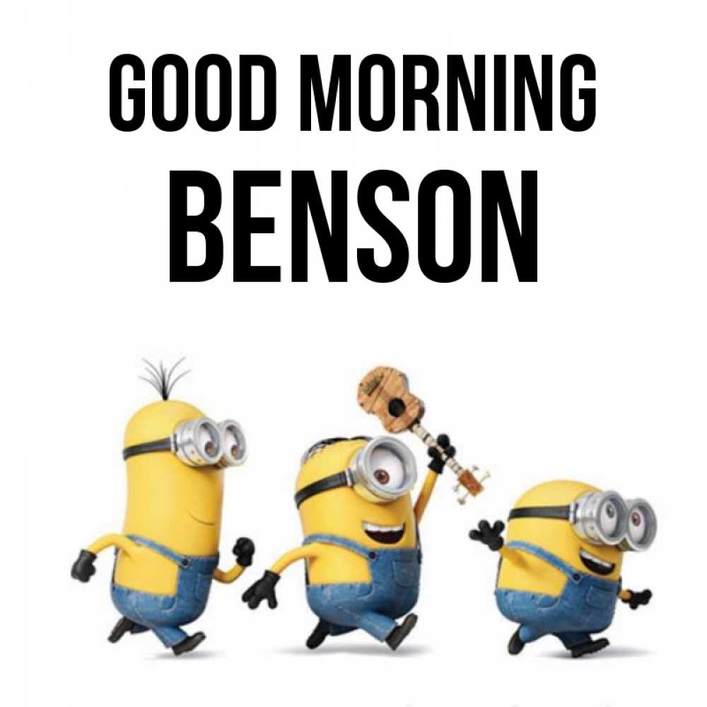 Greetings card с именем, Benson Good morning миньоны и прекрасное утро Greetings with text for free download 