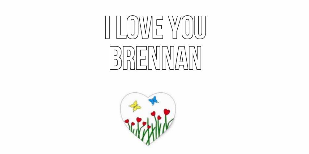 Greetings card с именем, Brennan I love you сердечки, бабочки Greetings with text for free download 