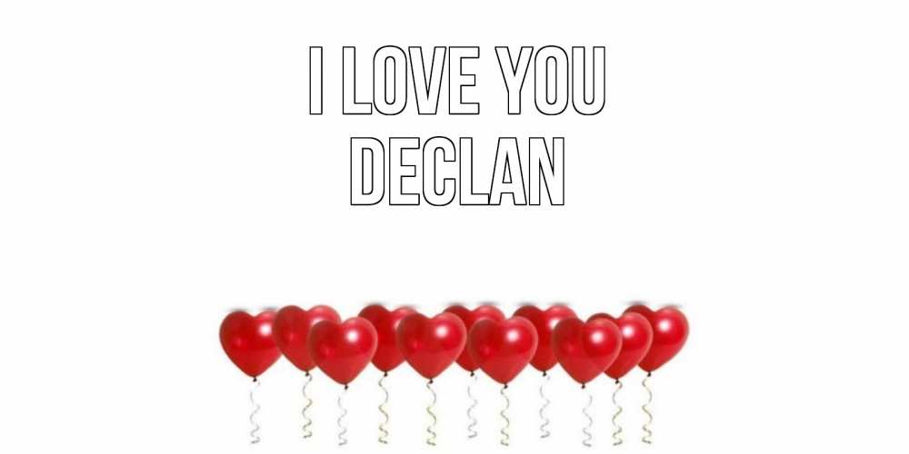 Greetings card с именем, Declan I love you воздушные шары, сердце Greetings with text for free download 