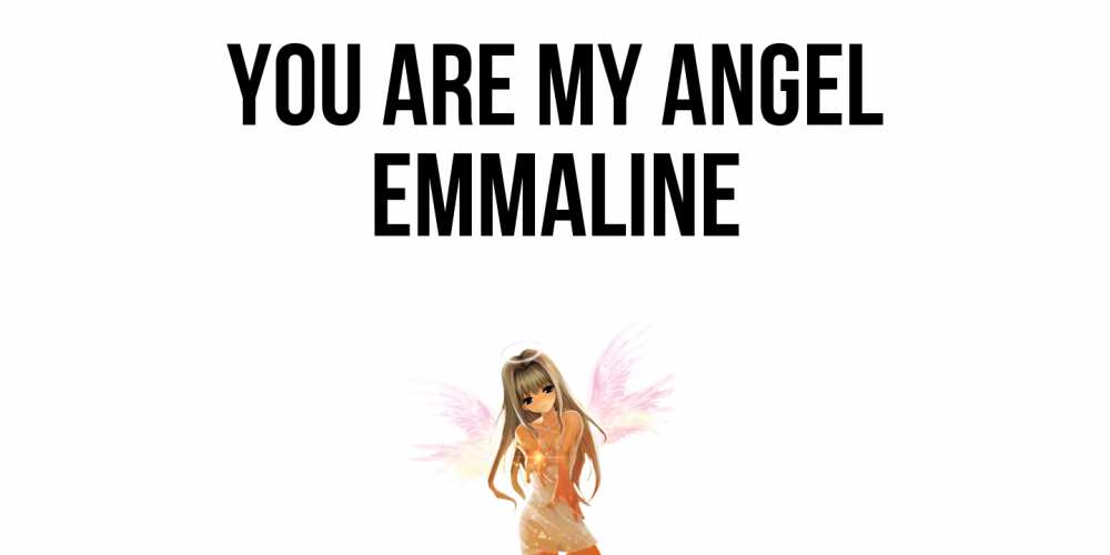 Greetings card с именем, Emmaline You are my angel ангел, аниме Greetings with text for free download 