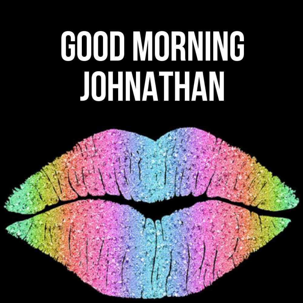 Greetings card с именем, Johnathan Good morning радужные губы Greetings with text for free download 