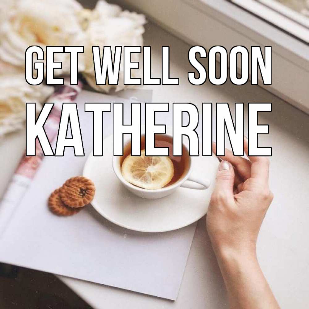 Greetings card с именем, Katherine Get well soon и печеньками Greetings with text for free download 
