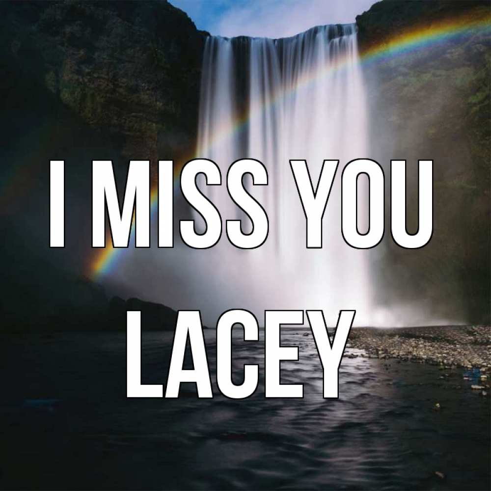 Greetings card с именем, Lacey I miss you иди скорее ко мне Greetings with text for free download 