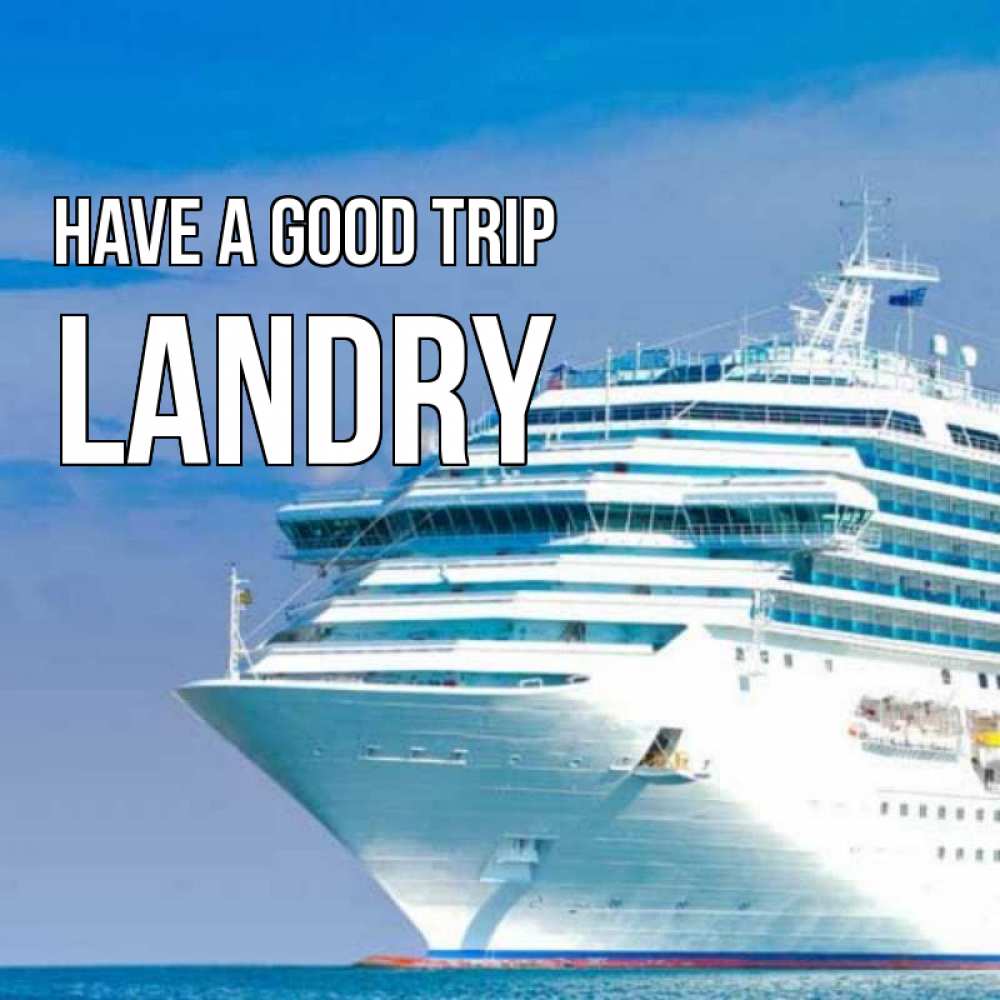 Greetings card с именем, Landry Have a good trip огромный лайнер Greetings with text for free download 