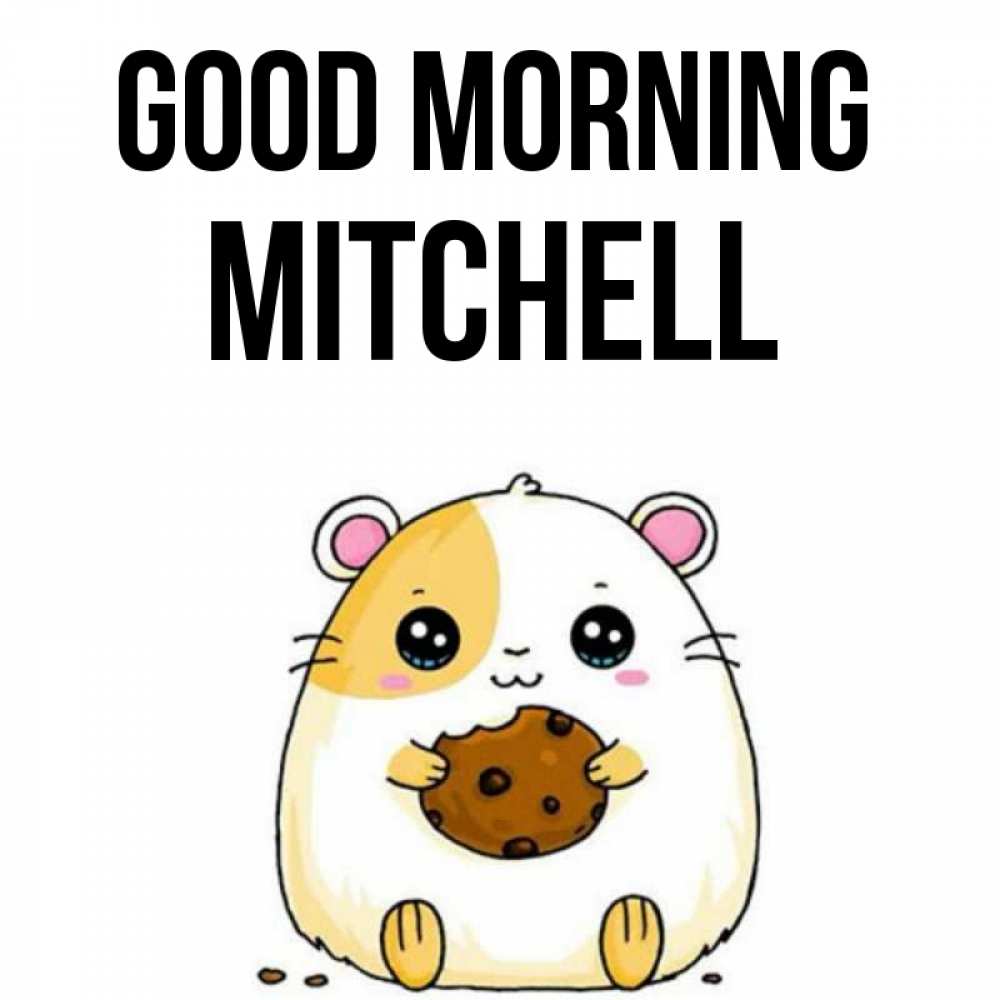 Greetings card с именем, Mitchell Good morning есть печеньку. Утречко Greetings with text for free download 
