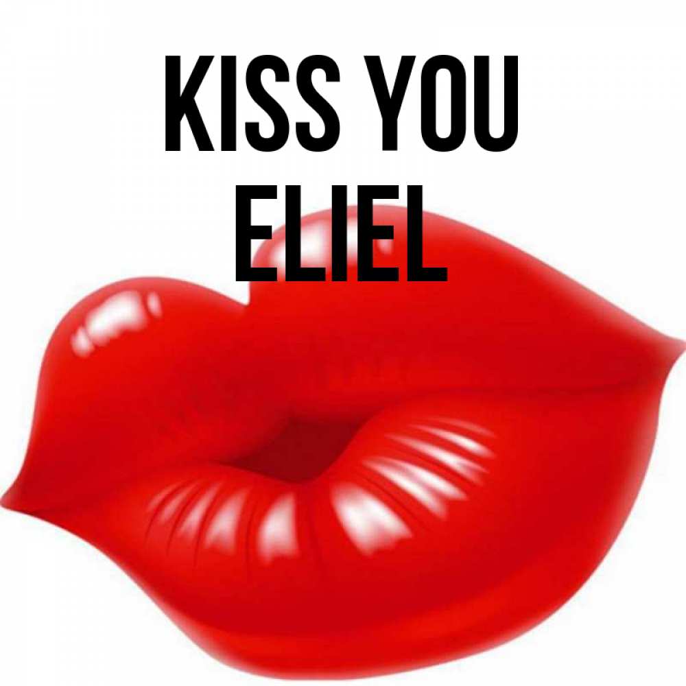 Greetings card с именем, Eliel Kiss you губки надутые бантиком Greetings with text for free download 