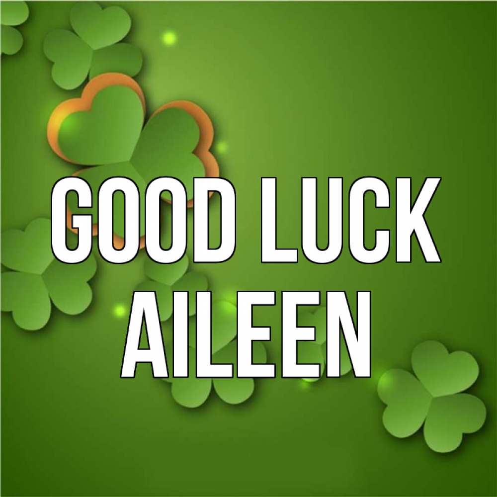 Greetings card с именем, Aileen Good luck много трехлистных листочков клевера Greetings with text for free download 