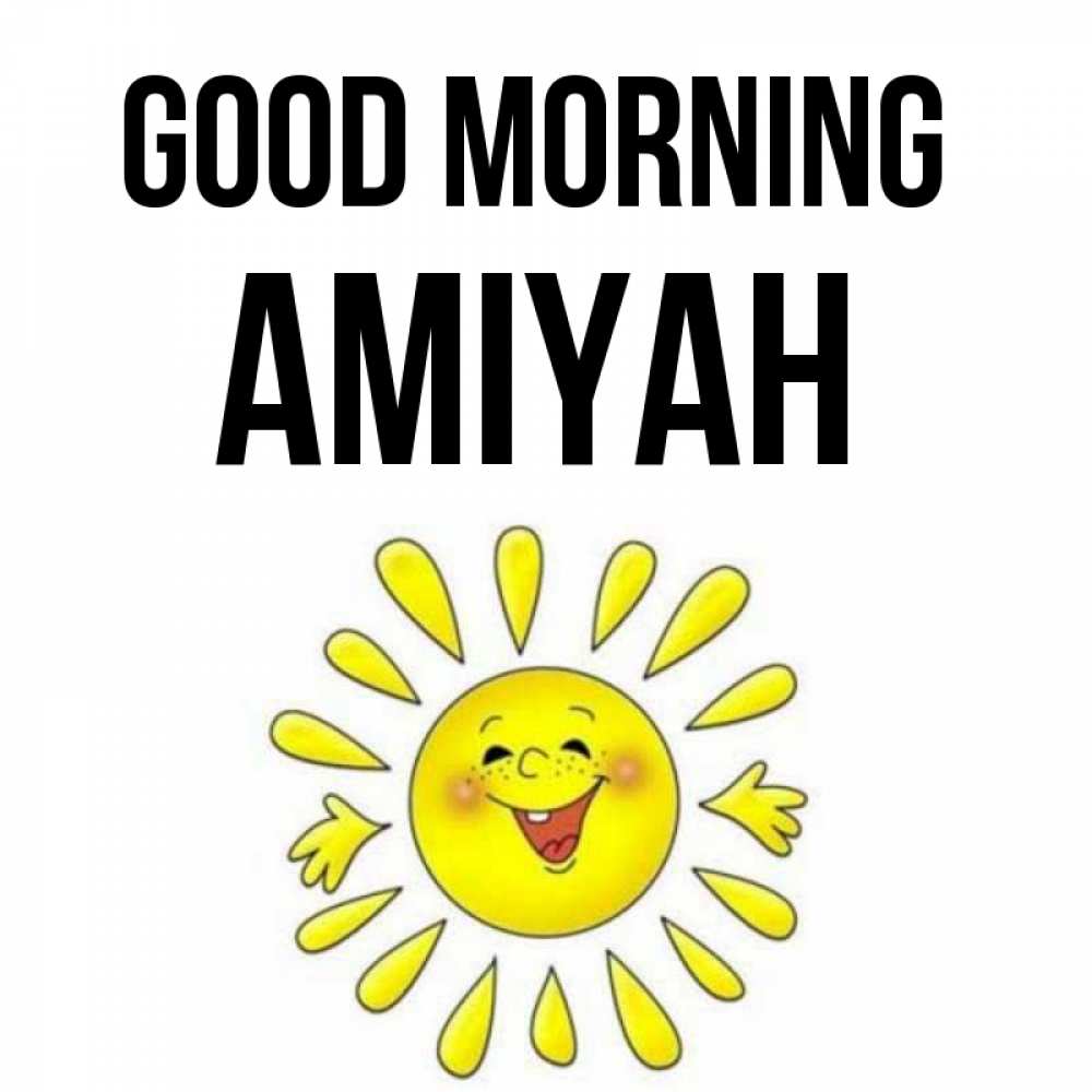 Greetings card с именем, Amiyah Good morning улыбка Greetings with text for free download 