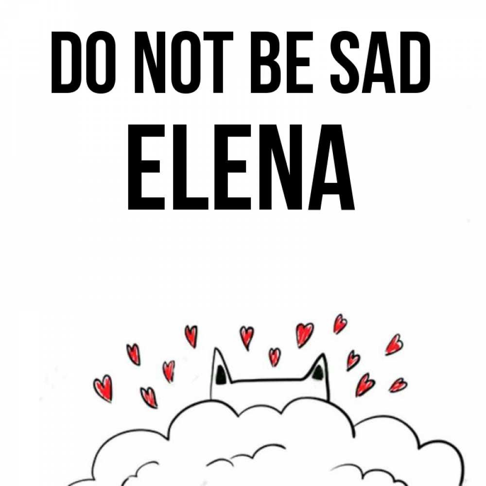 Greetings card с именем, Elena Do not be sad облако и ушки котика с сердечками Greetings with text for free download 