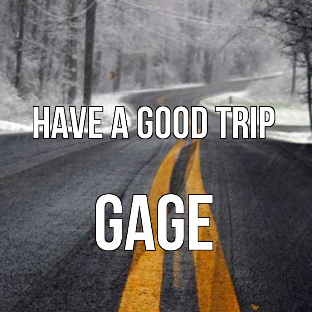 Greetings card с именем, Gage Have a good trip хорошего вам путешествия Greetings with text for free download 