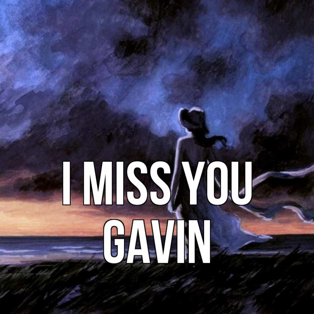 Greetings card с именем, Gavin I miss you тут 2 Greetings with text for free download 