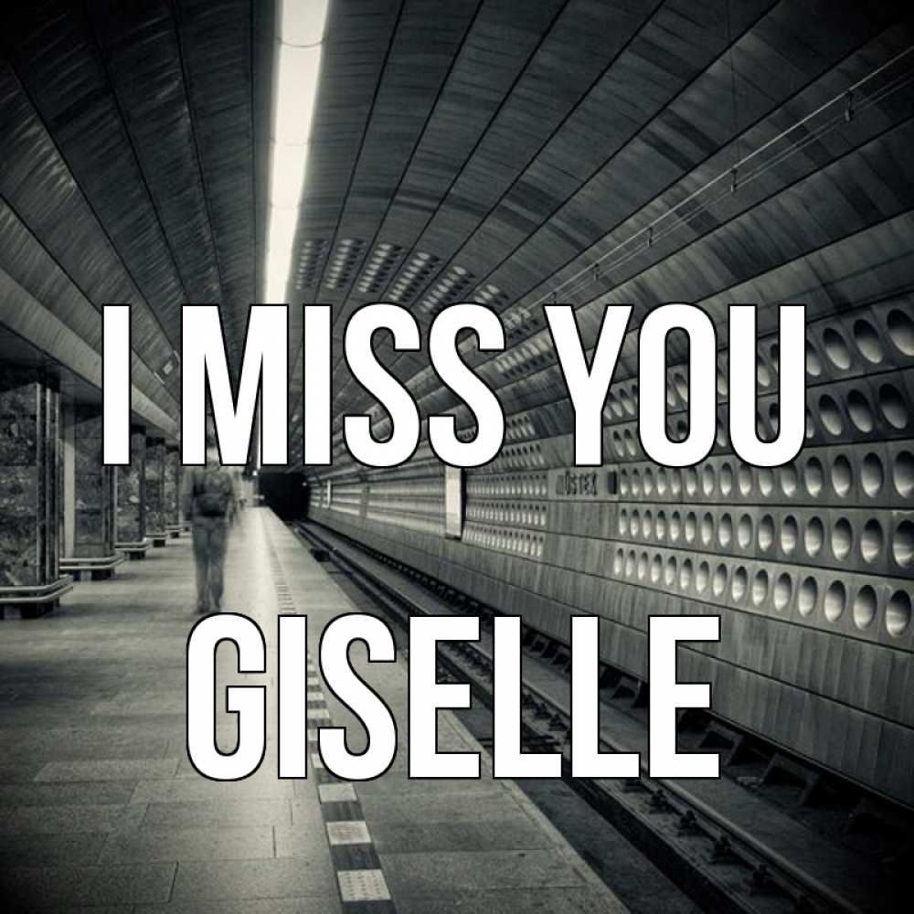 Greetings card с именем, Giselle I miss you приезжай 1 Greetings with text for free download 