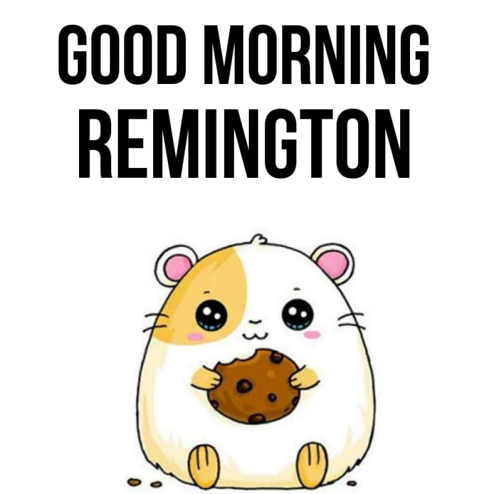 Greetings card с именем, Remington Good morning есть печеньку. Утречко Greetings with text for free download 