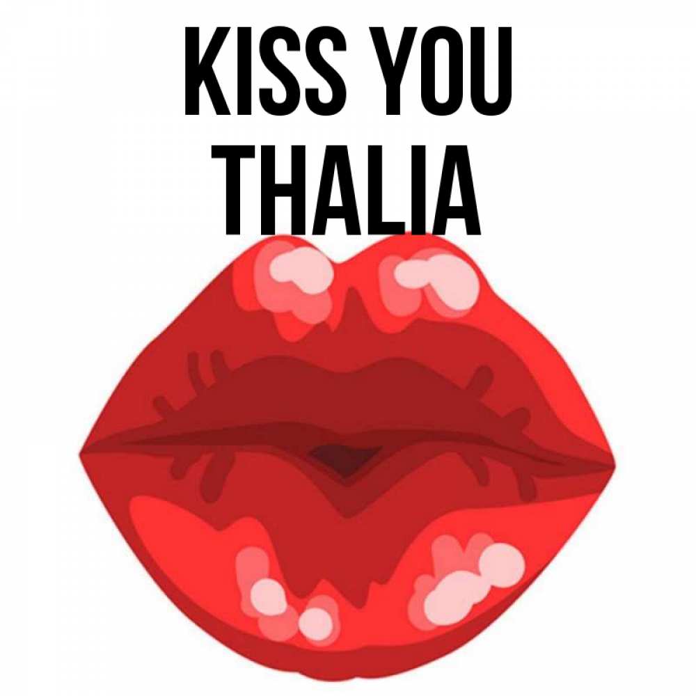 Greetings card с именем, Thalia Kiss you отправить открытку с поцелуем бесплатно и скачать для парня Greetings with text for free download 