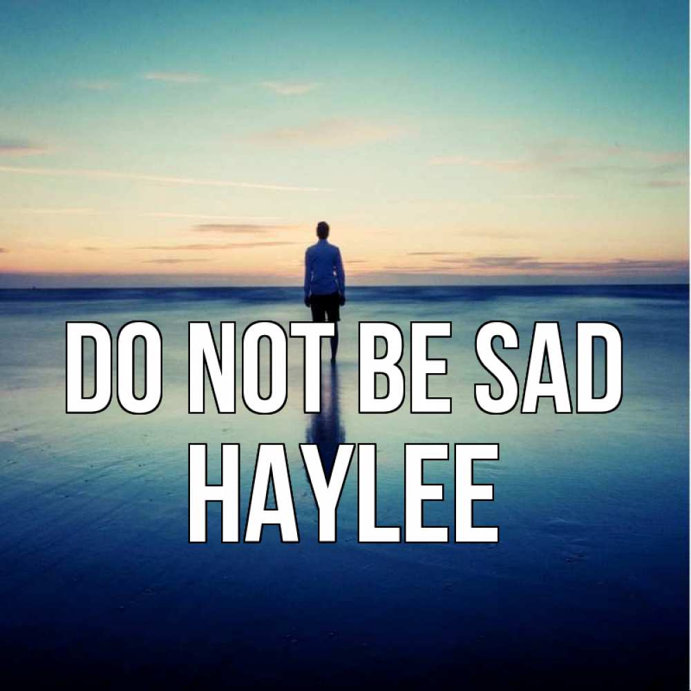 Greetings card с именем, Haylee Do not be sad небо и гладь льда Greetings with text for free download 