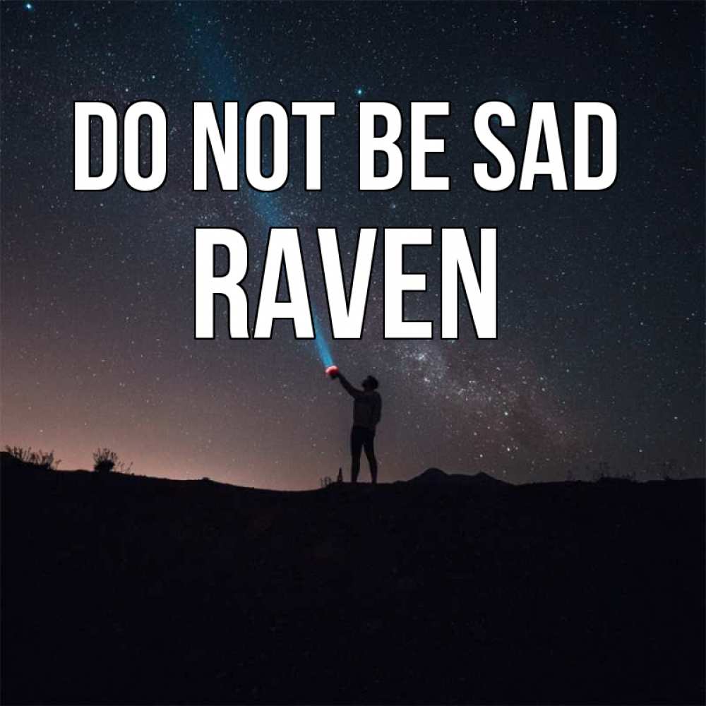 Greetings card с именем, Raven Do not be sad луч света и млечный путь Greetings with text for free download 