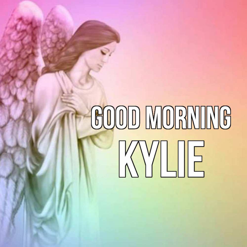 Greetings card с именем, Kylie Good morning крылья Greetings with text for free download 